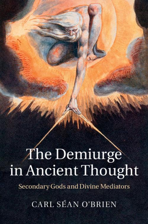 Cover of the book The Demiurge in Ancient Thought by Carl Séan O'Brien, Cambridge University Press