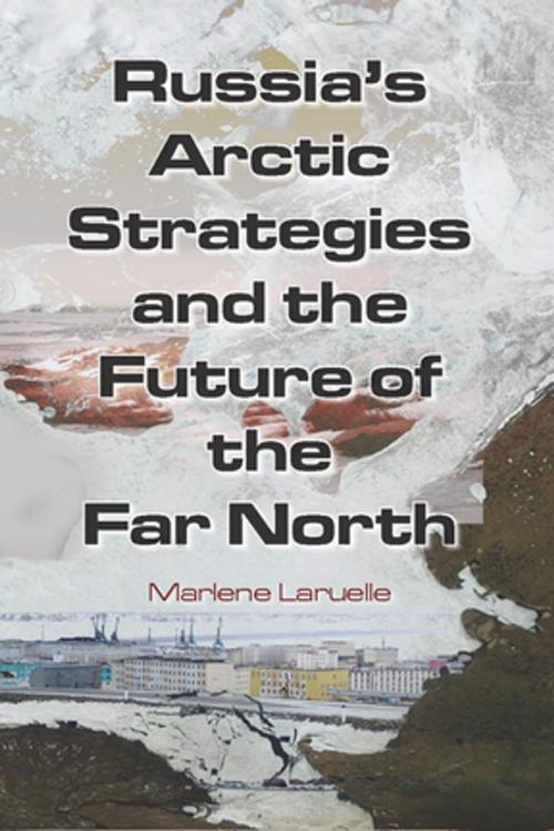 Cover of the book Russia's Arctic Strategies and the Future of the Far North by Marlene Laruelle, Taylor and Francis