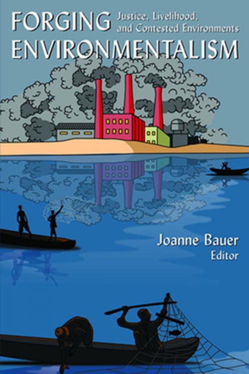 Cover of the book Forging Environmentalism: Justice, Livelihood, and Contested Environments by Joanne R Bauer, Taylor and Francis