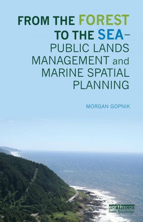 Cover of the book From the Forest to the Sea - Public Lands Management and Marine Spatial Planning by Morgan Gopnik, Taylor and Francis