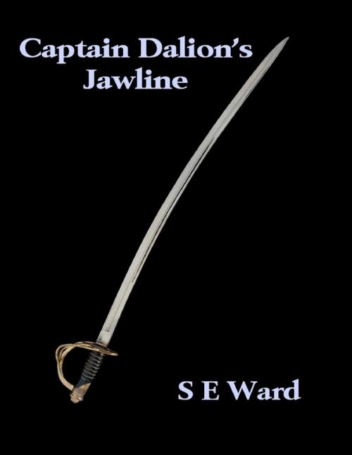 Cover of the book Captain Dalion's Jawline by S.E. Ward, Lulu.com