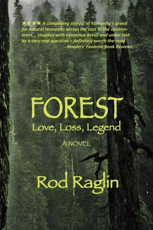 Cover of the book Forest - Love, Loss, Legend by Rod Raglin, Rod Raglin