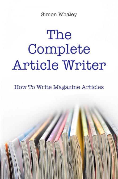 Cover of the book The Complete Article Writer by Simon Whaley, Simon Whaley