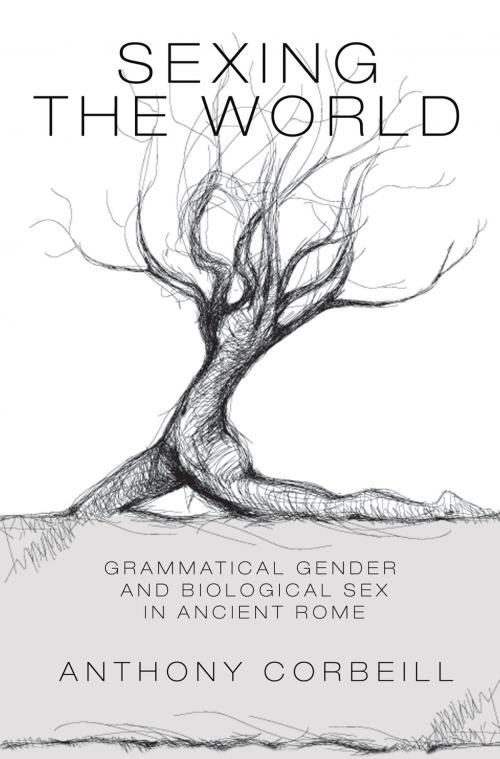 Cover of the book Sexing the World by Anthony Corbeill, Princeton University Press