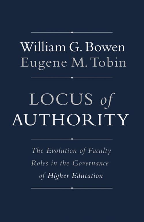 Cover of the book Locus of Authority by William G. Bowen, Eugene M. Tobin, Princeton University Press