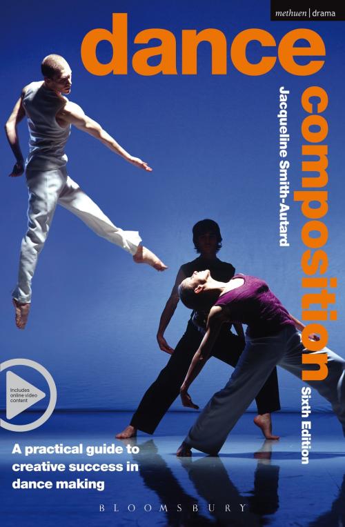 Cover of the book Dance Composition by Jacqueline M. Smith-Autard, Bloomsbury Publishing