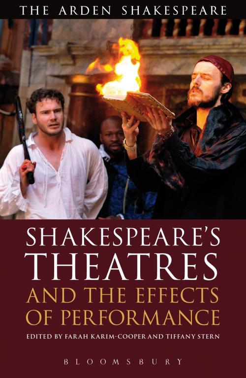 Cover of the book Shakespeare's Theatres and the Effects of Performance by Dr. Farah Karim Cooper, Dr Tiffany Stern, Bloomsbury Publishing
