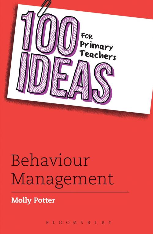 Cover of the book 100 Ideas for Primary Teachers: Behaviour Management by Molly Potter, Bloomsbury Publishing