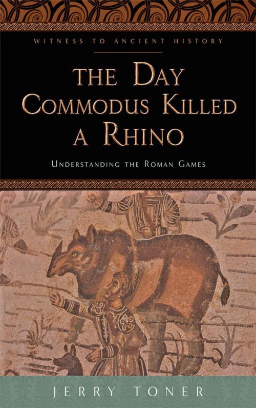 Cover of the book The Day Commodus Killed a Rhino by Jerry Toner, Johns Hopkins University Press