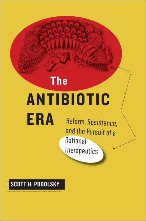 Cover of the book The Antibiotic Era by Scott H. Podolsky, Johns Hopkins University Press