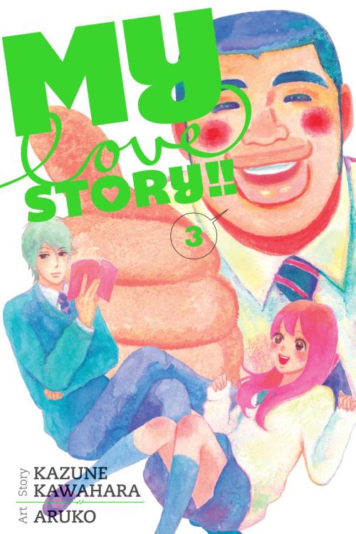 Cover of the book My Love Story!!, Vol. 3 by Kazune Kawahara, VIZ Media