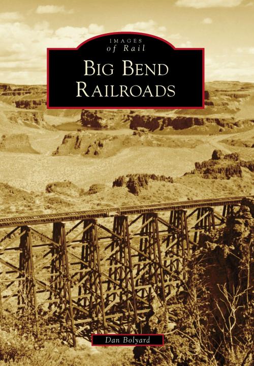 Cover of the book Big Bend Railroads by Dan Bolyard, Arcadia Publishing Inc.