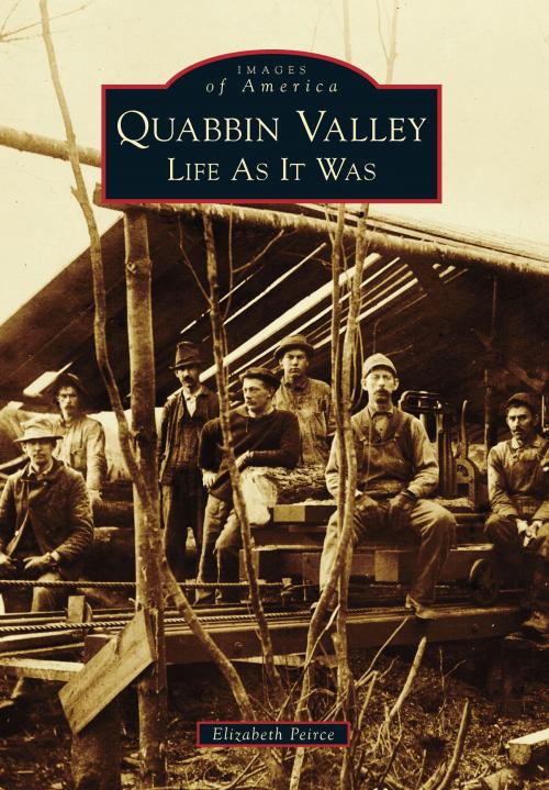 Cover of the book Quabbin Valley by Elizabeth Peirce, Arcadia Publishing Inc.