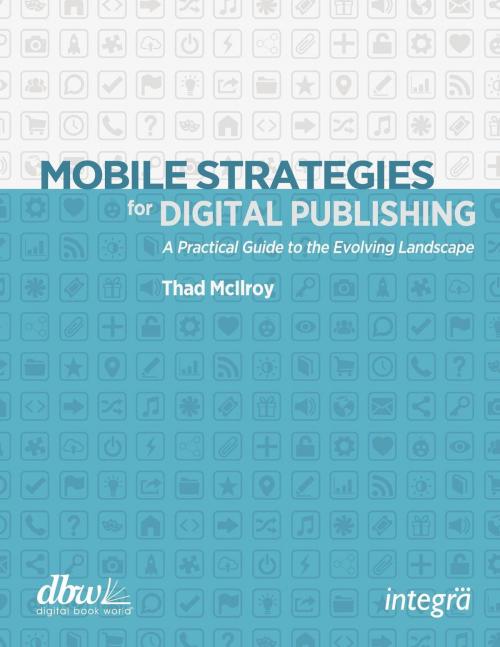 Cover of the book Mobile Strategies for Digital Publishing by Thad McIlroy, The Future of Publishing