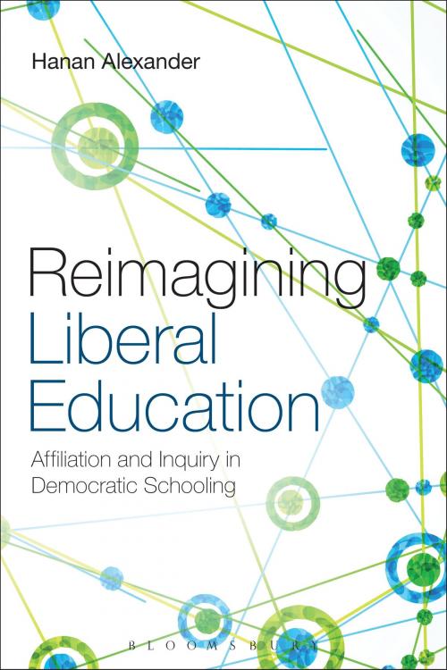 Cover of the book Reimagining Liberal Education by Hanan Alexander, Bloomsbury Publishing