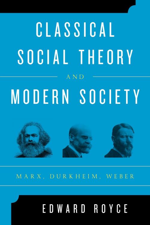 Cover of the book Classical Social Theory and Modern Society by Edward Royce, Rowman & Littlefield Publishers