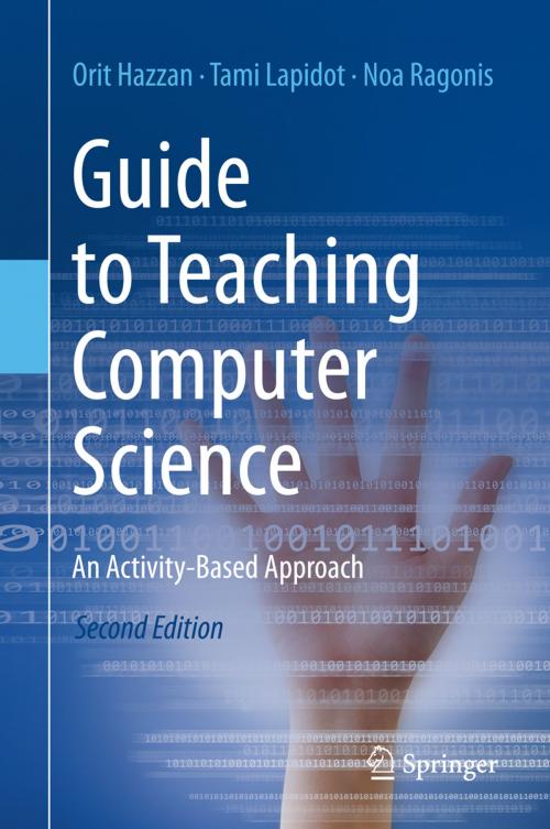 Cover of the book Guide to Teaching Computer Science by Noa Ragonis, Tami Lapidot, Orit Hazzan, Springer London