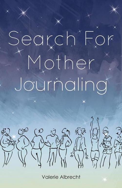 Cover of the book Search for Mother Journaling by Valerie Albercht, Balboa Press AU