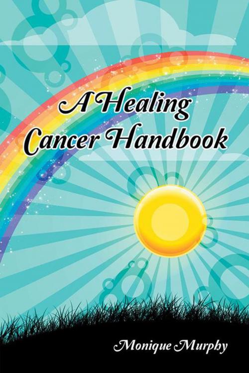 Cover of the book A Healing Cancer Handbook by Monique Murphy, Balboa Press AU