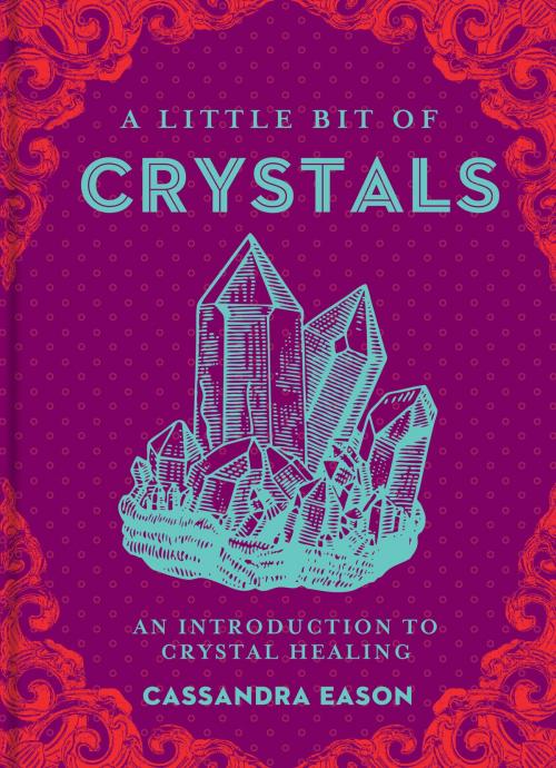 Cover of the book A Little Bit of Crystals by Cassandra Eason, Sterling Ethos