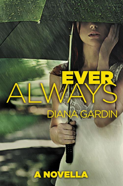 Cover of the book Ever Always by Diana Gardin, Grand Central Publishing