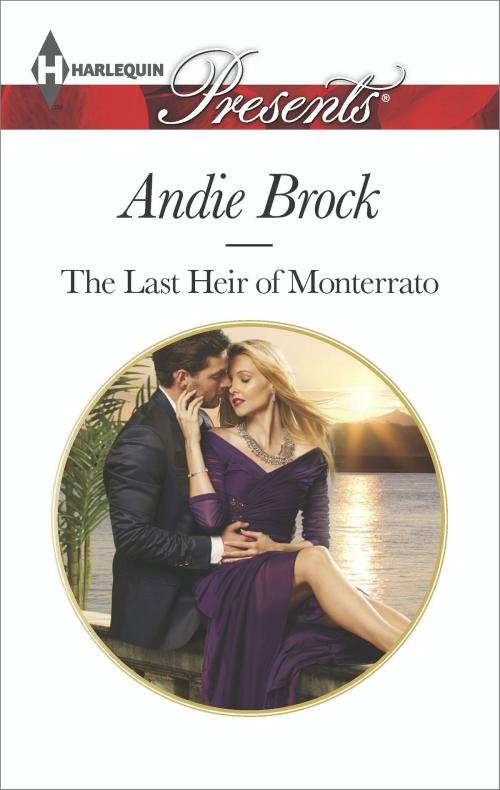 Cover of the book The Last Heir of Monterrato by Andie Brock, Harlequin