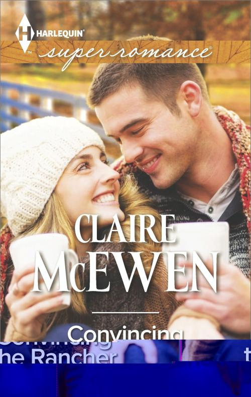Cover of the book Convincing the Rancher by Claire McEwen, Harlequin