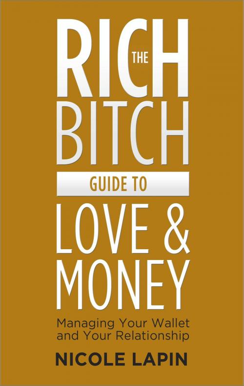 Cover of the book The Rich Bitch Guide to Love and Money by Nicole Lapin, Harlequin