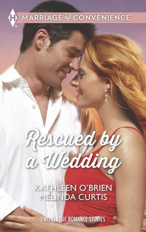 Cover of the book Rescued by a Wedding by Kathleen O'Brien, Melinda Curtis, Harlequin