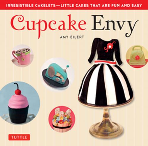 Cover of the book Cupcake Envy by Amy Eilert, Tuttle Publishing