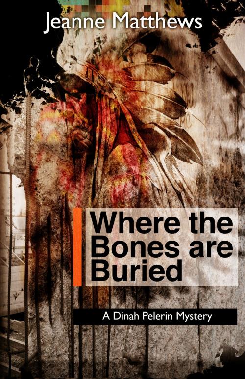 Cover of the book Where the Bones are Buried by Jeanne Matthews, Sourcebooks