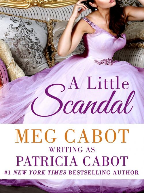 Cover of the book A Little Scandal by Patricia Cabot, Meg Cabot, St. Martin's Press
