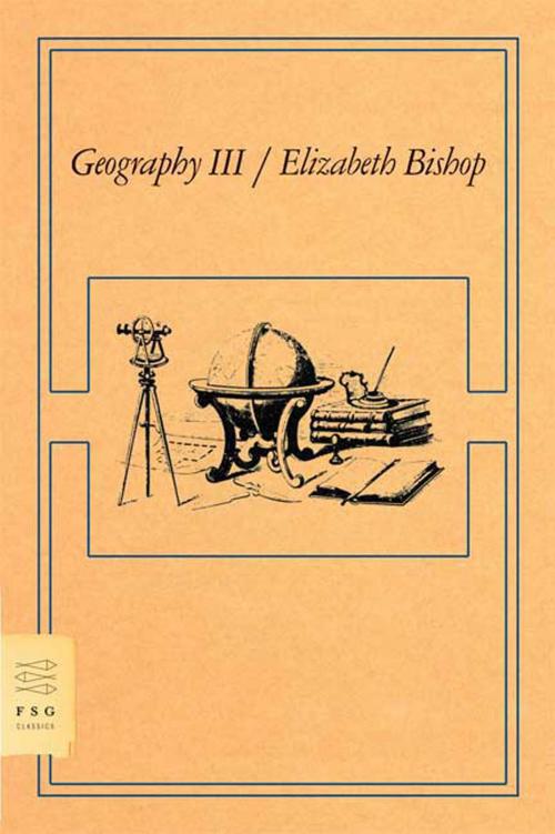 Cover of the book Geography III by Elizabeth Bishop, Farrar, Straus and Giroux