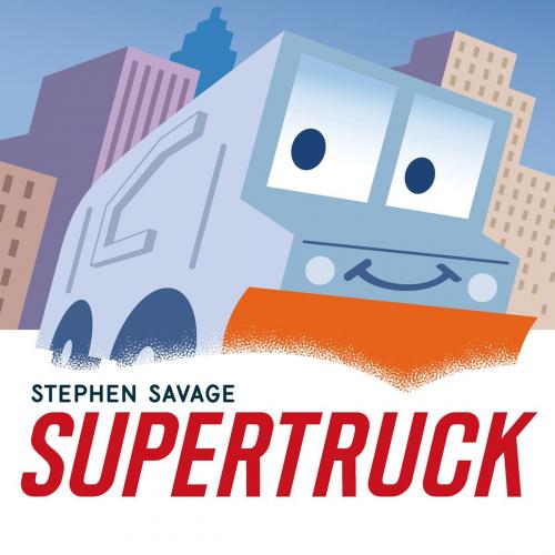 Cover of the book Supertruck by Stephen Savage, Roaring Brook Press