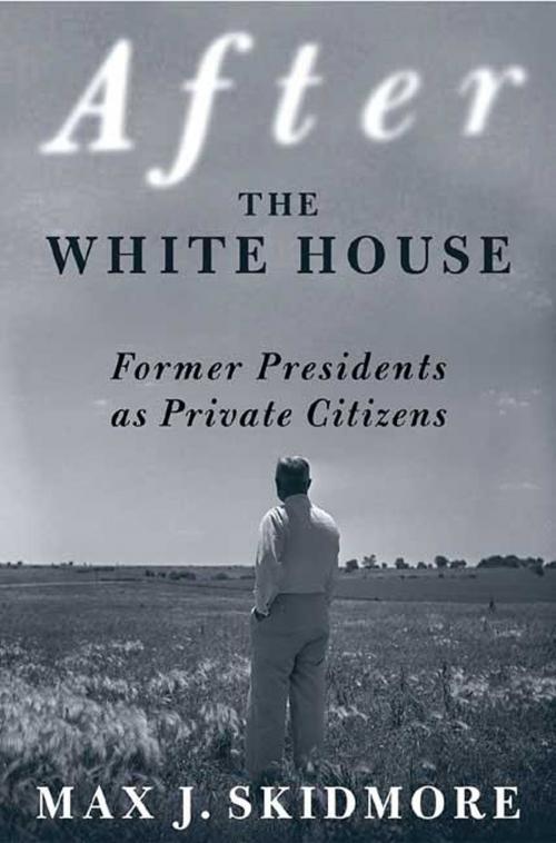 Cover of the book After the White House by Max J. Skidmore, St. Martin's Press