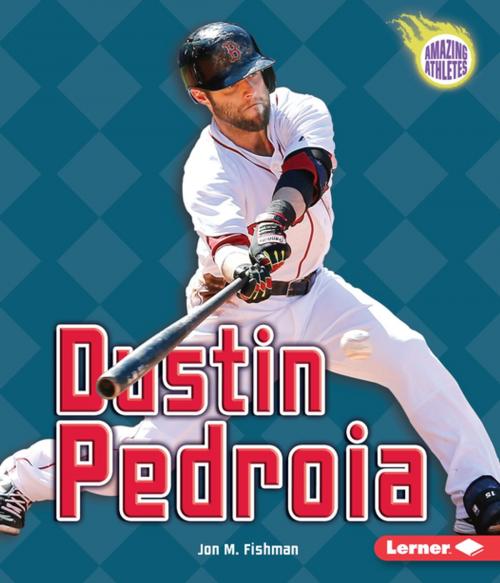 Cover of the book Dustin Pedroia by Jon M. Fishman, Lerner Publishing Group