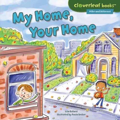Cover of the book My Home, Your Home by Lisa Bullard, Lerner Publishing Group