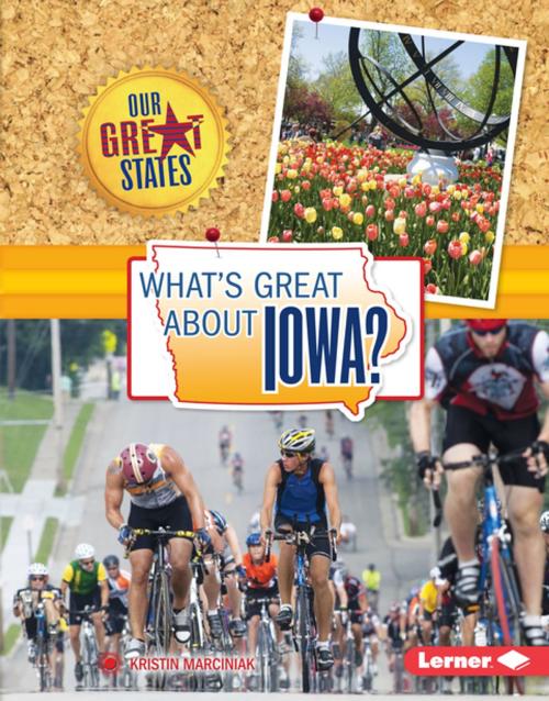 Cover of the book What's Great about Iowa? by Kristin Marciniak, Lerner Publishing Group