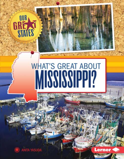 Cover of the book What's Great about Mississippi? by Anita Yasuda, Lerner Publishing Group