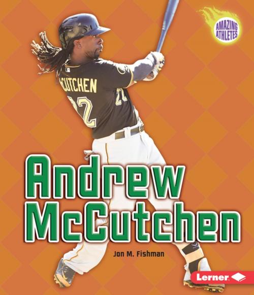 Cover of the book Andrew McCutchen by Jon M. Fishman, Lerner Publishing Group