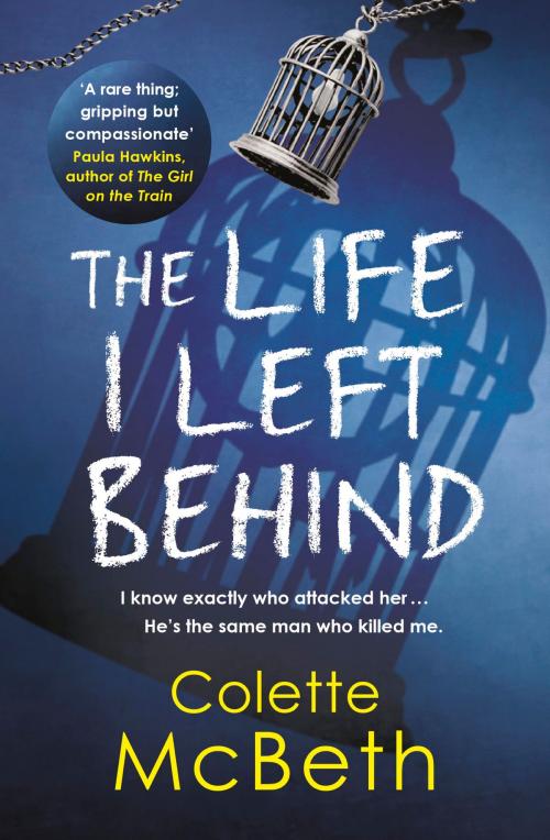 Cover of the book The Life I Left Behind by Colette McBeth, Headline