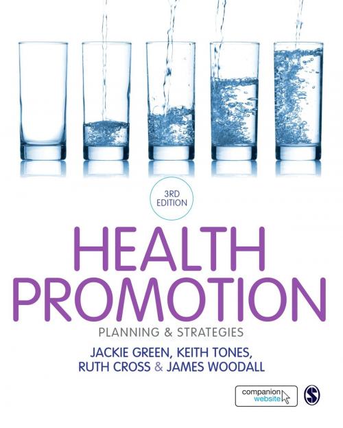 Cover of the book Health Promotion by Professor Jackie Green, Professor Keith Tones, Ruth Cross, James Woodall, SAGE Publications