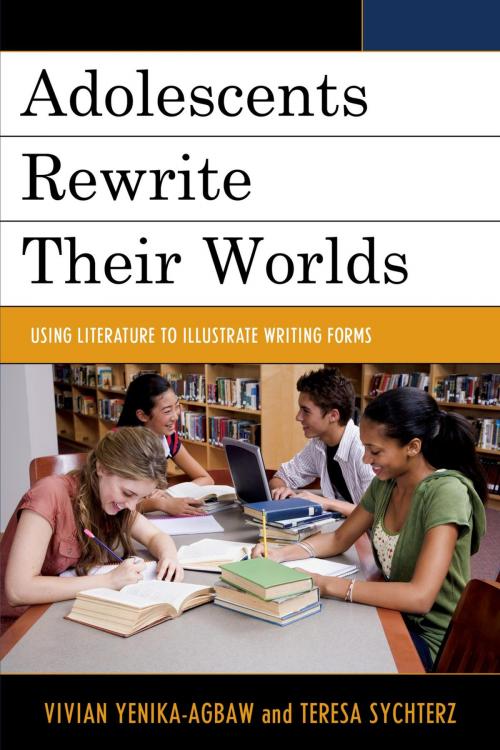 Cover of the book Adolescents Rewrite their Worlds by Donna-Marie Cole-Malott, Jason Griffith, Jason Moser, Mary Napoli, Rowman & Littlefield Publishers