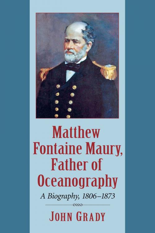 Cover of the book Matthew Fontaine Maury, Father of Oceanography by John Grady, McFarland & Company, Inc., Publishers