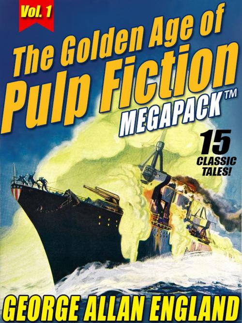Cover of the book The Golden Age of Pulp Fiction MEGAPACK ™, Vol. 1: George Allan England by George Allan England, Wildside Press LLC