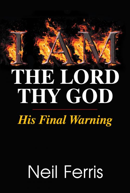 Cover of the book I AM The Lord Thy God by Neil Ferris, TEACH Services, Inc.