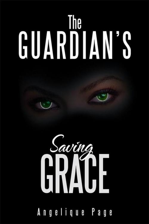 Cover of the book The Guardian’S Saving Grace by Angelique Page, Xlibris US