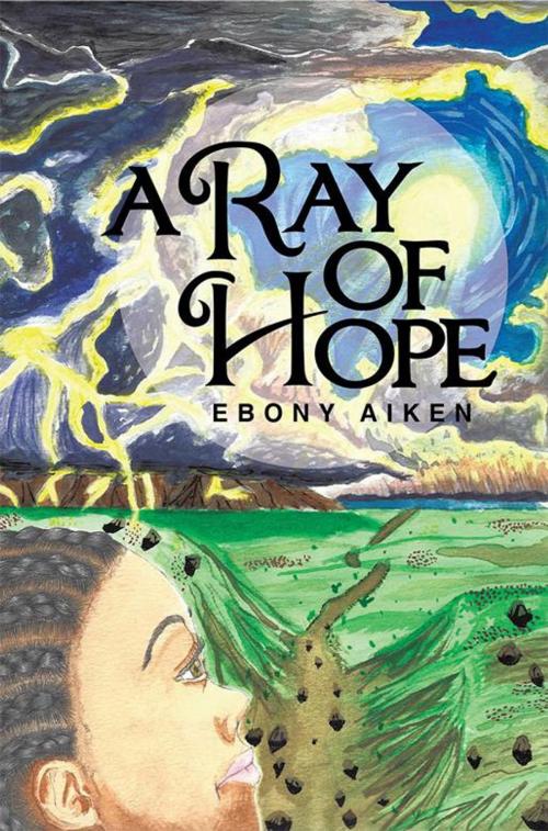 Cover of the book A Ray of Hope by Ebony Aiken, Archway Publishing