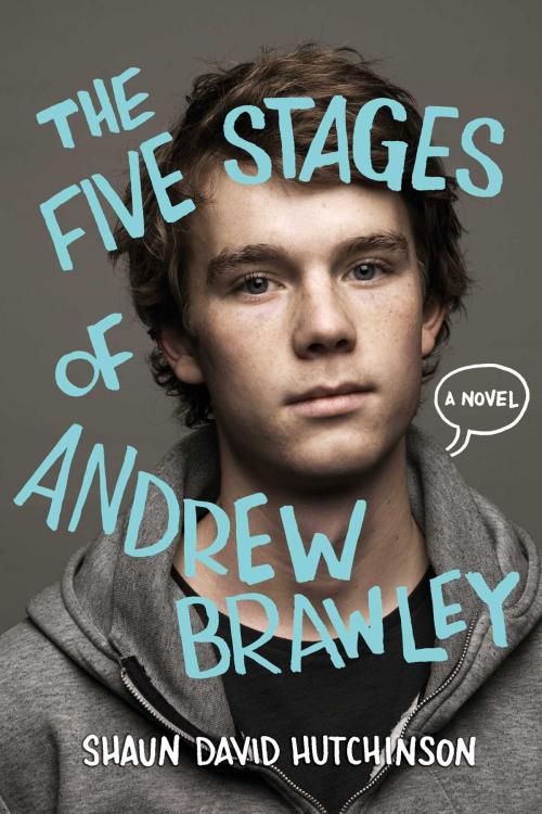 Cover of the book The Five Stages of Andrew Brawley by Shaun David Hutchinson, Simon Pulse