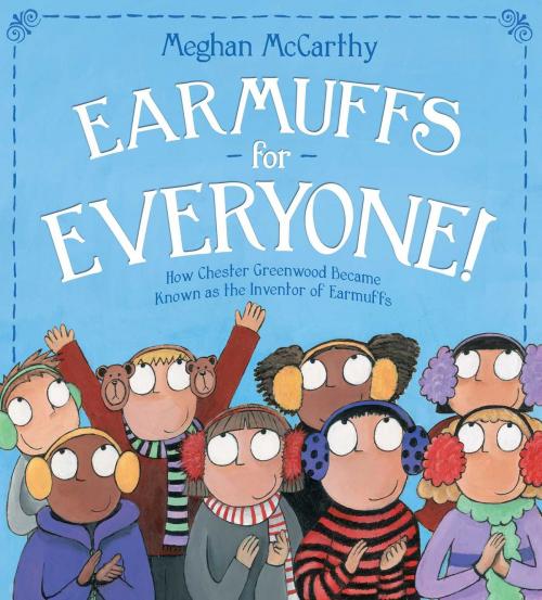 Cover of the book Earmuffs for Everyone! by Meghan McCarthy, Simon & Schuster/Paula Wiseman Books
